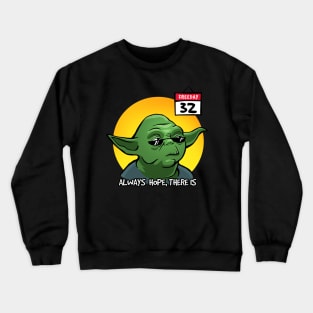 Always hope, there is! Crewneck Sweatshirt